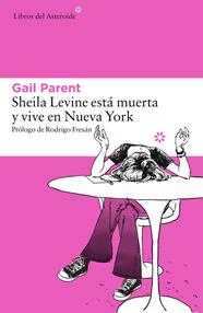SHEILA LEVINE ESTÁ MUERTA Y VIVE EN NUEVA YORK | 9788416213481 | PARENT, GAIL
