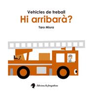 HI ARRIBARÀ? VEHICLES DE TREBALL | 9788416226207 | MIURA, TARO