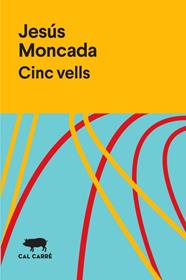 CINC VELLS | 9788412394313 | MONCADA, JESUS