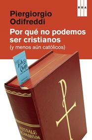 POR QUE NO PODEMOS SER CRISTIANOS | 9788490065860 | ODIFREDDI , PIERGIORGIO
