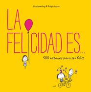 FELICIDAD ES... 500 RAZONES PARA SER FELIZ | 9788401023156 | SWERLING, LISA/LAZAR, RALPH