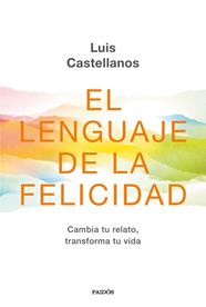 LENGUAJE DE LA FELICIDAD, EL | 9788449336416 | CASTELLANOS, LUIS