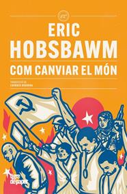 COM CANVIAR EL MÓN | 9791387645199 | HOBSBAWM, ERIC