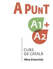 A PUNT A1+A2. CURS DE CATALÀ. LLIBRE D'EXERCICIS | 9788491912095 | VILAGRASA GRANDIA, ALBERT