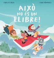 AIXÒ NO ÉS UN LLIBRE! | 9788424676568 | SALA I VILA, CARLES/PÀMPOLS PALLEJÀ, LAIA