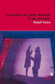 ASSASSINAT DEL DOCTOR MORALEDA, L'/VERI DEL TEATRE, EL | 9788429762242 | SIRERA, RODOLF