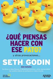 QUE PIENSAS HACER CON ESE PATO | 9788441535206 | GODIN, SETH