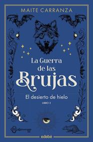 LA GUERRA DE LAS BRUJAS 2. EL DESIERTO DE HIELO | 9788468369778 | CARRANZA, MAITE