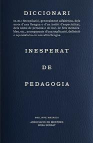 DICCIONARI INESPERAT DE PEDAGOGIA | 9788412581652 | PHILIPPE MEIRIEU