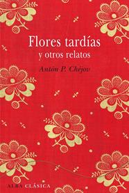 FLORES TARDIAS Y OTROS RELATOS | 9788484287827 | CHEJOV