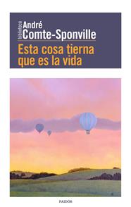 ESTA COSA TIERNA QUE ES LA VIDA | 9788449332494 | COMTE-SPONVILLE