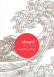 OHAYÔ! (BUENOS DÍAS) | 9788416033201 | SANTIAGO, JOSÉ ANDRÉS