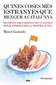 QUINES COSES MES ESTRANYES QUE MENGEM A CATALUNYA | 9788482643182 | GUIRADO CABEZAS, MANEL