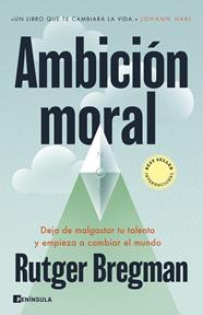 AMBICIÓN MORAL | 9788411004220 | BREGMAN, RUTGER