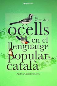 NOMS DELS OCELLS EN EL LLENGUATGE POPULAR CATALÀ, EL | 9788413562308 | CARRETERO SERRA, ANDREU