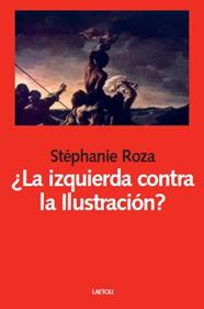 IZQUIERDA CONTRA LA ILUSTRACIÓN?, LA | 9788412641066 | ROZA, STÉPHANIE