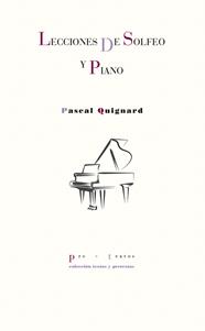LECCIONES DE SOLFEO Y PIANO | 9788418178481 | QUIGNARD, PASCAL