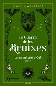 GUERRA DE LES BRUIXES 3. LA MALEDICCIÓ D'ODI | 9788468369808 | CARRANZA, MAITE