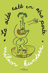 VIDA ESTÁ EN OTRA PARTE LA | 9788411071703 | KUNDERA, MILAN