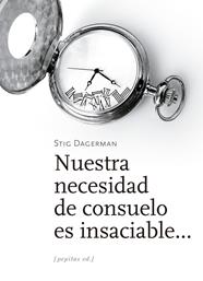 NUESTRA NECESIDAD DE CONSUELO ES INSACIABLE... | 9788417386535 | DAGERMAN, STIG