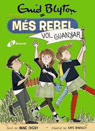 NENA MÉS REBEL 9. LA NENA MÉS REBEL VOL GUANYAR | 9788499063492 | BLYTON, ENID/DIGBY, ANNE