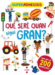 QUÈ SERÉ QUAN SIGUI GRAN?/ SUPERADHESIUS | 9788466149280 | LIBRI, DE AGOSTINI