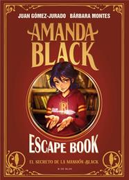 AMANDA BLACK ESCAPE BOOK: EL SECRETO DE LA MANSIÓN BLACK | 9788419048172 | GÓMEZ-JURADO, JUAN/MONTES, BÁRBARA
