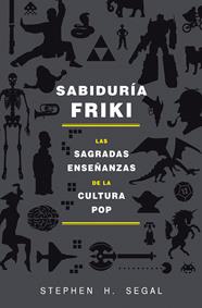 SABIDURÍA FRIKI | 9788415709589 | SEGAL, STEPHEN H.