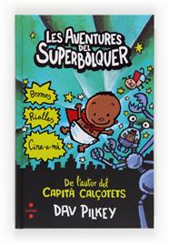 AVENTURES DEL SUPERBOLQUER, LES/ CAIPTA CALÇOTETS.10 | 9788466131094 | PILKEY, DAV