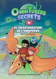 OMNITUBERS SECRETS 2. EL GRAN ROBATORI DE L'OMNIVERS  | 9788466156356 | DOMÍNGUEZ, DAVID