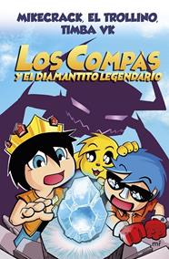 COMPAS.1/ LOS COMPAS Y EL DIAMANTITO LEGENDARIO | 9788427047945 | MIKECRACK, EL TROLLINO Y TIMBA VK