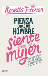 PIENSA COMO UN HOMBRE SIENTE COMO UNA MUJER | 9788408122357 | FORNER, ROSETTA