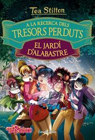 A LA RECERCA DELS TRESORS PERDUTS: EL JARDÍ D'ALABASTRE | 9788491372158 | TEA STILTON
