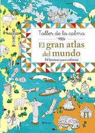 GRAN ATLAS DEL MUNDO, EL. TALLER DE LA CALMA | 9788469620861 | VARIOS AUTORES