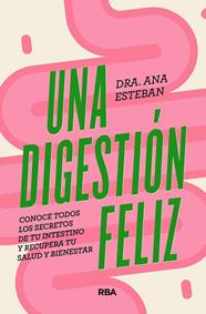 UNA DIGESTIÓN FELIZ | 9788491181095 | ESTEBAN, ANA