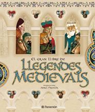 GRAN LLIBRE DE LLEGENDES MEDIEVALS, EL | 9788434232747 | FRUITÓS, ADRIÀ/MIRALLES CONTIJOCH, FRANCESC
