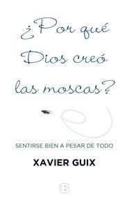 POR QUÉ DIOS CREÓ LAS MOSCAS? | 9788466659147 | GUIX, XAVIER