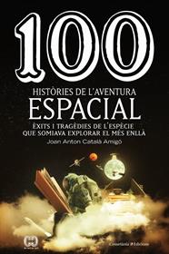 100 HISTORIES DE L'AVENTURA ESPACIAL | 9788490349144 | CATALA, JOAN ANTON