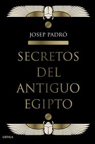 SECRETOS DEL ANTIGUO EGIPTO | 9788491992158 | PADRÓ, JOSEP