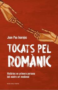 TOCATS PEL ROMÀNIC | 9791387653682 | INAREJOS, JOAN PAU