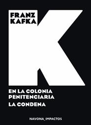 EN LA COLONIA PENITENCIARIA. LA CONDENA | 9788417181574 | KAFKA, FRANZ