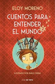 CUENTOS PARA ENTENDER EL MUNDO 2 (EDICIÓN ILUSTRADA CON CONTENIDO EXTRA) | 9788417605926 | MORENO, ELOY