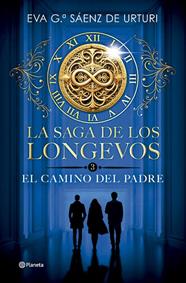 SAGA DE LOS LONGEVOS 3. EL CAMINO DEL PADRE | 9788408304753 | GARCÍA SÁENZ DE URTURI, EVA