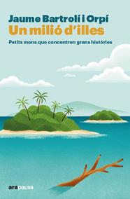 UN MILIÓ D'ILLES | 9788411731706 | BARTROLÍ ORPÍ, JAUME