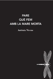 PARE QUÈ FEM AMB LA MARE MORTA | 9788412171228 | VICENS, ANTONIA
