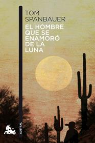 HOMBRE QUE SE ENAMORÓ DE LA LUNA, EL | 9788494165993 | SPANBAUER, TOM