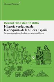 HISTORIA VERDADERA DE LA CONQUISTA DE LA NUEVA ESPAÑA | 9788410178977 | DÍAZ DEL CASTILLO, BERNAL