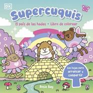 SUPERCUQUIS. EL PAÍS DE LAS HADAS: LIBRO DE COLOREAR | 9780241825365 | BAY, ROSIE
