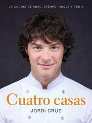 CUATRO CASAS. LA COCINA DE JORDI EN ABAC, ATEMPO, ANGLE Y TEN'S | 9788418007767 | CRUZ, JORDI