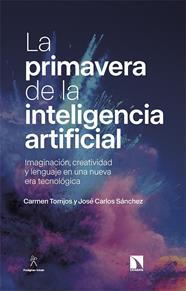 PRIMAVERA DE LA INTELIGENCIA ARTIFICIAL, LA | 9788413526898 | TORRIJOS, CARMEN/SÁNCHEZ, JOSÉ CARLOS